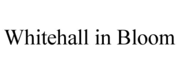WHITEHALL IN BLOOM trademark