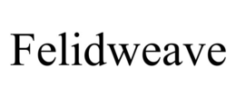 FELIDWEAVE trademark