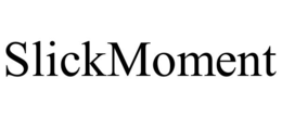 SLICKMOMENT trademark