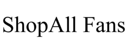 SHOPALL FANS trademark