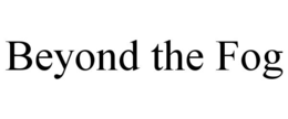 BEYOND THE FOG trademark