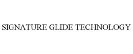SIGNATURE GLIDE TECHNOLOGY trademark