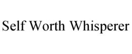 SELF WORTH WHISPERER trademark