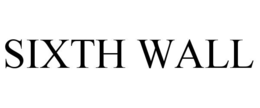 SIXTH WALL trademark