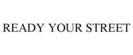 READY YOUR STREET trademark