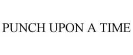 PUNCH UPON A TIME trademark