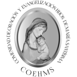COMUNIDAD DE ORACIÓN Y EVANGELIZACIÓN HIJOS DE MARÍA SANTÍSIMA COEHMS trademark