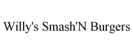 WILLY'S SMASH'N BURGERS trademark