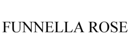 FUNNELLA ROSE trademark
