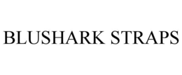 BLUSHARK STRAPS trademark