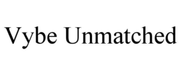 VYBE UNMATCHED trademark