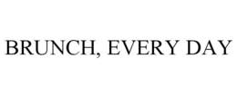 BRUNCH, EVERY DAY trademark