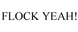 FLOCK YEAH! trademark