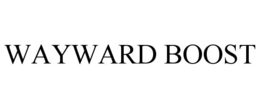 WAYWARD BOOST trademark