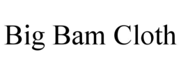 BIG BAM CLOTH trademark