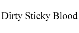 DIRTY STICKY BLOOD trademark