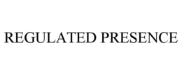 REGULATED PRESENCE trademark