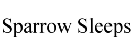 SPARROW SLEEPS trademark