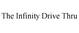THE INFINITY DRIVE THRU trademark