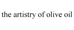 THE ARTISTRY OF OLIVE OIL trademark