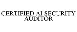 CERTIFIED AI SECURITY AUDITOR trademark