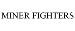 MINER FIGHTERS trademark