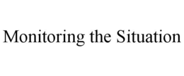 MONITORING THE SITUATION trademark
