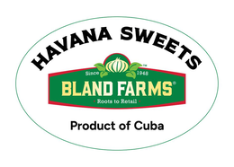 HAVANA SWEETS SINCE 1948 BLAND FARMS ROOTS TO RETAIL PRODUCT OF CUBA trademark