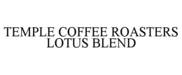 TEMPLE COFFEE ROASTERS LOTUS BLEND trademark