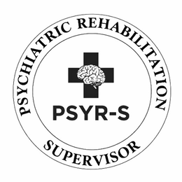 PSYR-S PSYCHIATRIC REHABILITATION SUPERVISOR trademark