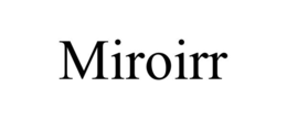 MIROIRR trademark