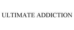 ULTIMATE ADDICTION trademark