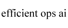 EFFICIENT OPS AI trademark