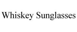 WHISKEY SUNGLASSES trademark