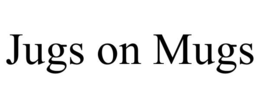 JUGS ON MUGS trademark