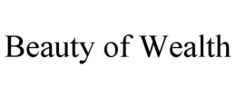 BEAUTY OF WEALTH trademark