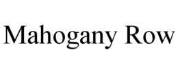 MAHOGANY ROW trademark