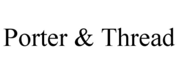 PORTER & THREAD trademark