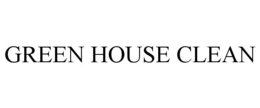 GREEN HOUSE CLEAN trademark