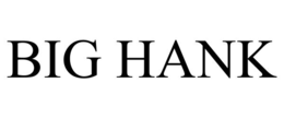 BIG HANK trademark