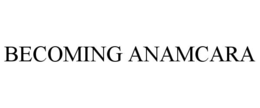 BECOMING ANAMCARA trademark