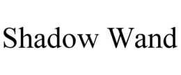 SHADOW WAND trademark