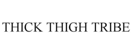 THICK THIGH TRIBE trademark