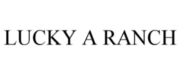 LUCKY A RANCH trademark