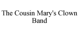 THE COUSIN MARY'S CLOWN BAND trademark