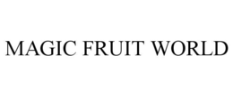 MAGIC FRUIT WORLD trademark