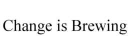 CHANGE IS BREWING trademark