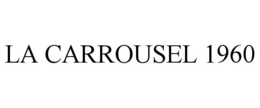 LA CARROUSEL 1960 trademark