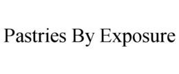 PASTRIES BY EXPOSURE trademark