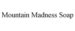 MOUNTAIN MADNESS SOAP trademark